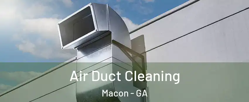  Air Duct Cleaning Macon - GA