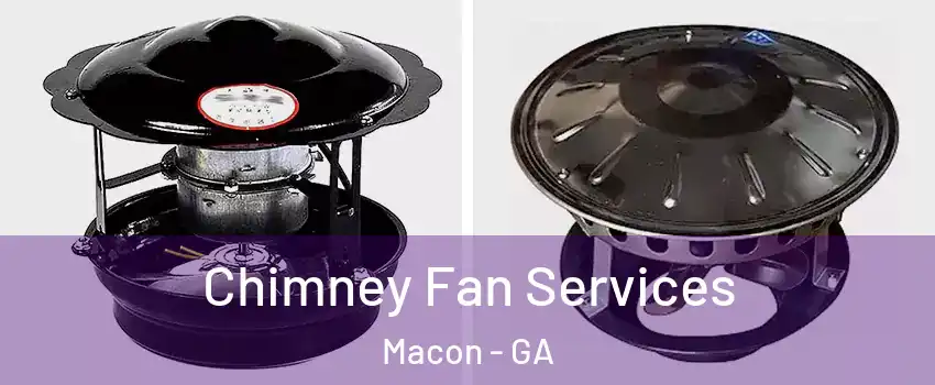  Chimney Fan Services Macon - GA
