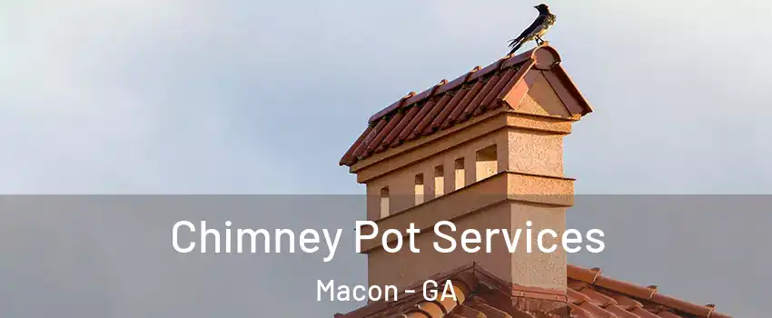  Chimney Pot Services Macon - GA