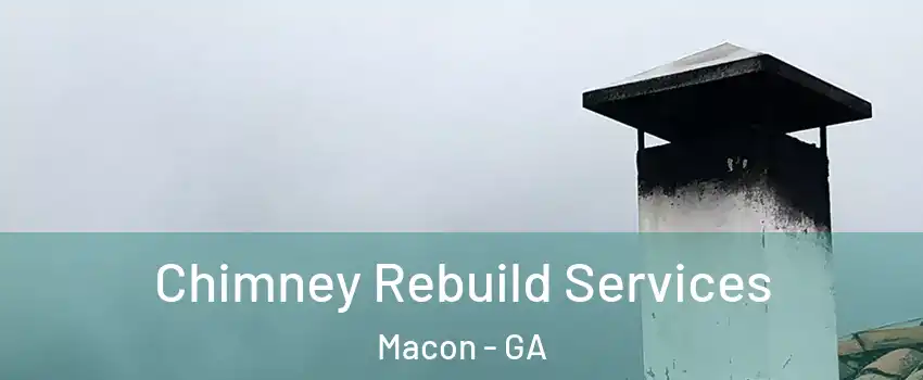  Chimney Rebuild Services Macon - GA