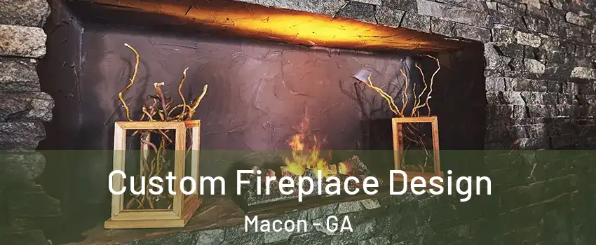  Custom Fireplace Design Macon - GA