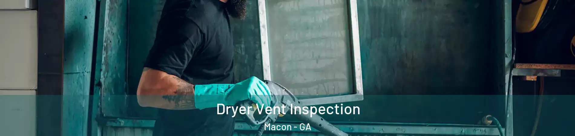  Dryer Vent Inspection Macon - GA