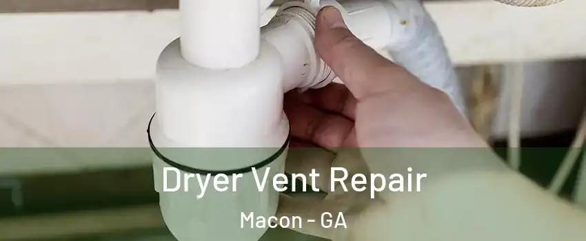  Dryer Vent Repair Macon - GA