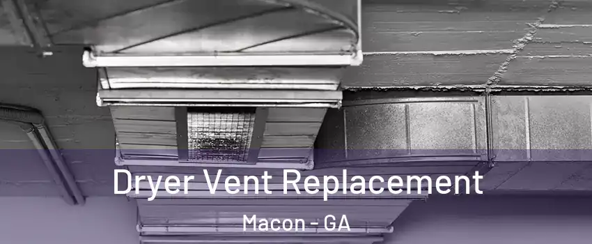 Dryer Vent Replacement Macon - GA
