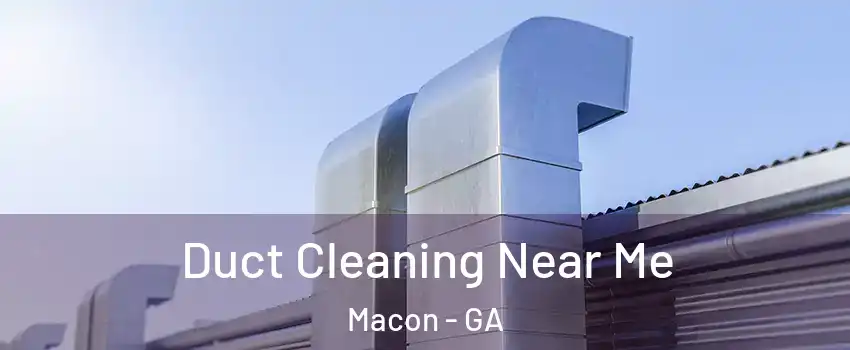  Duct Cleaning Near Me Macon - GA