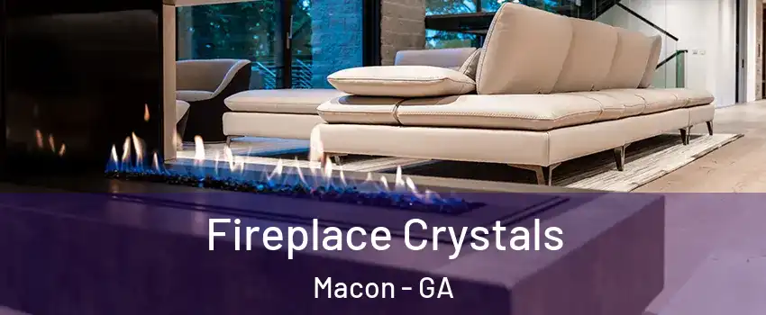  Fireplace Crystals Macon - GA