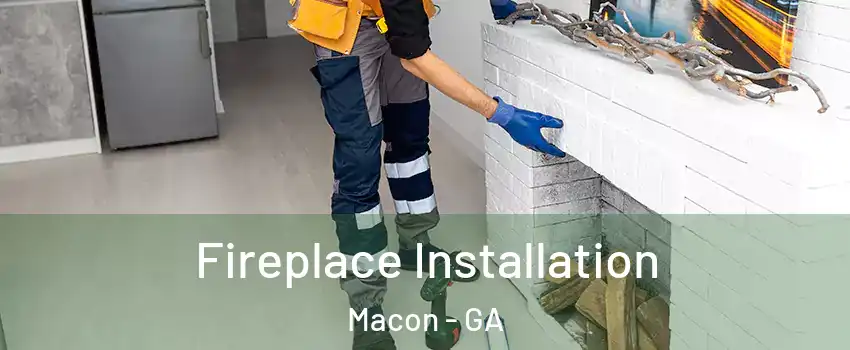  Fireplace Installation Macon - GA