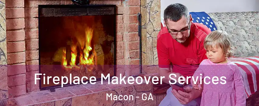  Fireplace Makeover Services Macon - GA