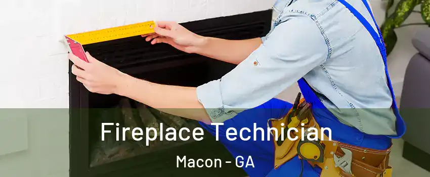  Fireplace Technician Macon - GA