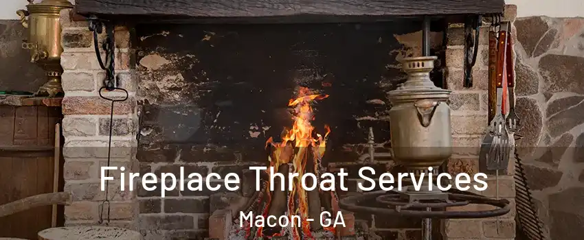  Fireplace Throat Services Macon - GA