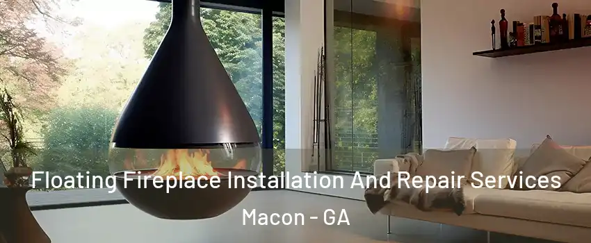  Floating Fireplace Installation And Repair Services Macon - GA