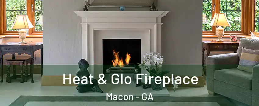  Heat & Glo Fireplace Macon - GA