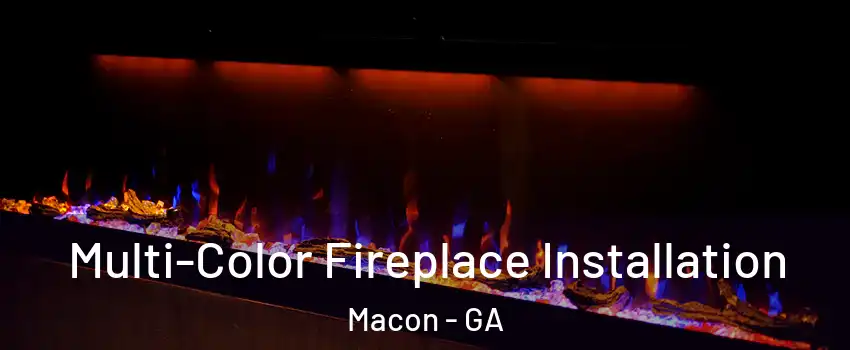  Multi-Color Fireplace Installation Macon - GA