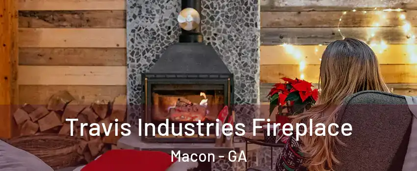  Travis Industries Fireplace Macon - GA