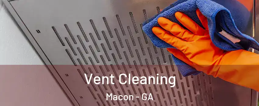  Vent Cleaning Macon - GA